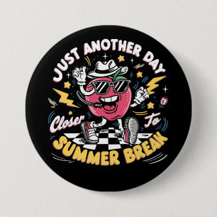 Just Another Day Closer To Summer Break Teacher 7.5 Cm Round Badge