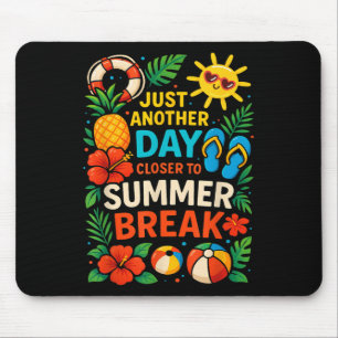 Just Another Day Closer To Summer Break Teacher Su Mouse Pad