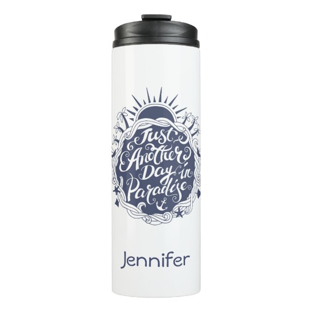 Just Another Day In Paradise | Add Your Name Thermal Tumbler (Front)
