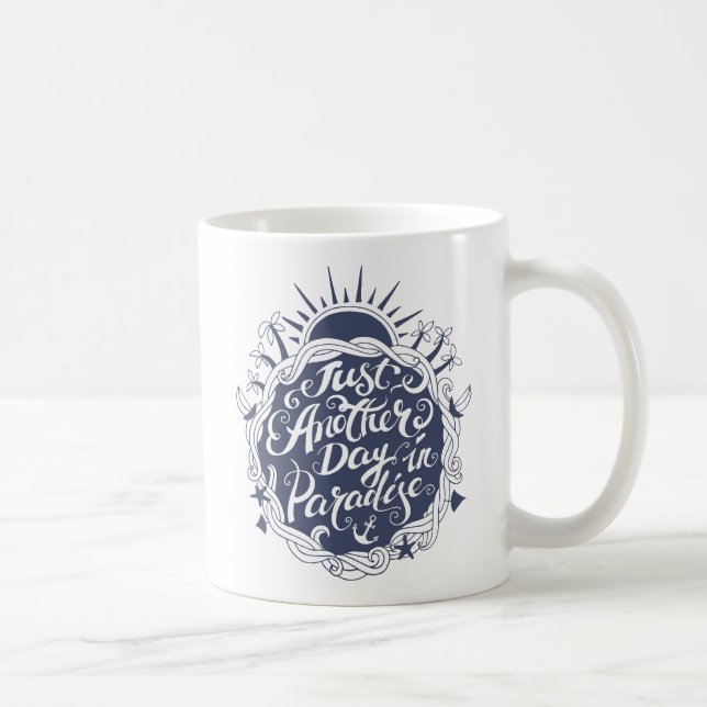 Just Another Day In Paradise Coffee Mug (Right)