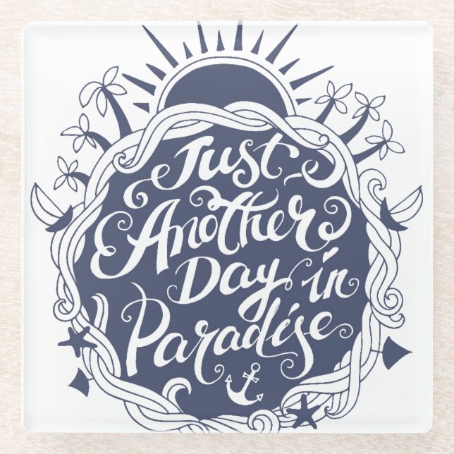 Just Another Day In Paradise Glass Coaster (Front)