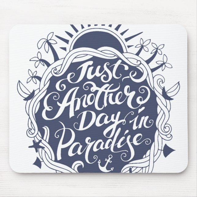 Just Another Day In Paradise Mouse Pad (Front)
