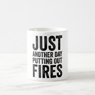 Just Another Day Putting Out Fires Coffee Mug