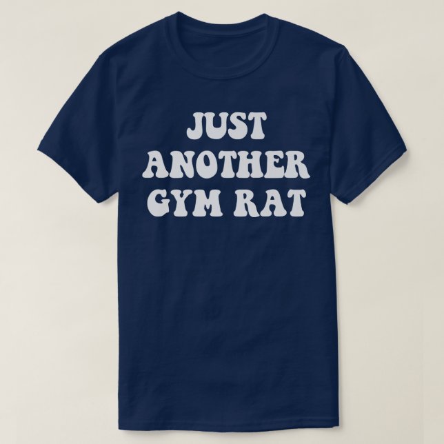 Just Another Gym Rat Funny Gym Gifts Lifting Work  T-Shirt (Design Front)