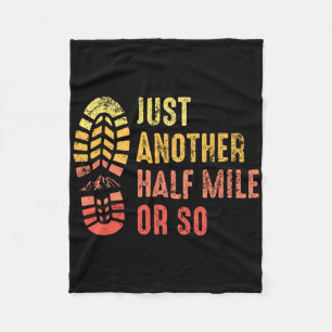 Just Another Half Mile Or So Funny Outdoor Camping Fleece Blanket