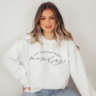 Just Another Manic MOMday Funny Sweatshirt