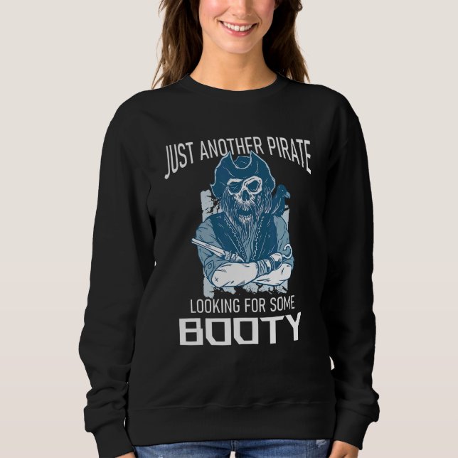 Just Another Pirate Looking For Some Booty Skull P Sweatshirt (Front)