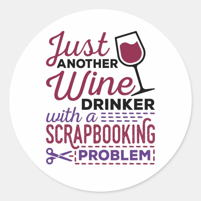 Just Another Wine Drinker Scrapbooking Problem Classic Round Sticker (Front)