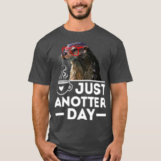 Just Anotter Day Funny Cute Sea Animal Otter Pun  T-Shirt