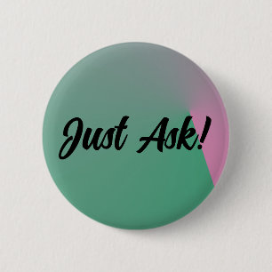 Just Ask! 6 Cm Round Badge
