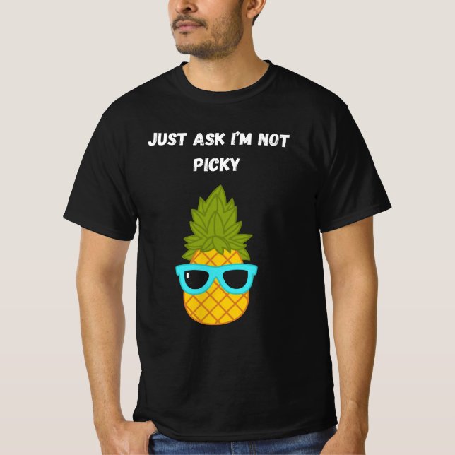 Just Ask I’m Not Picky T-Shirt (Front)