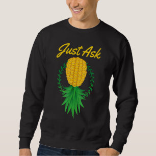 Just Ask Upside Down Pineapple Swinger Fruit Summ Sweatshirt