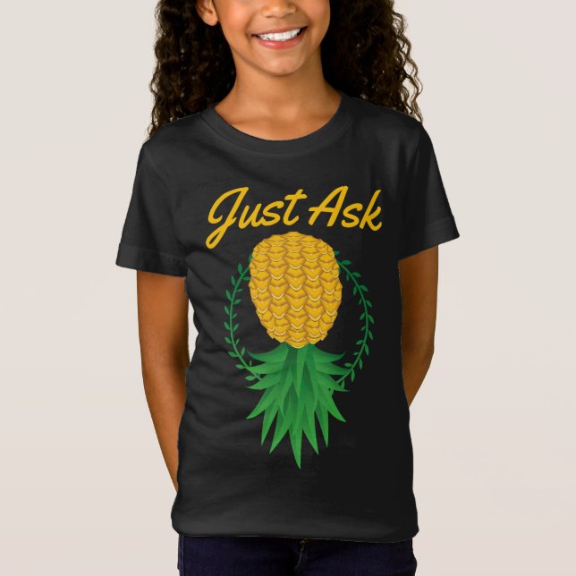 Just Ask Upside Down Pineapple Swinger Funny Fruit T-Shirt (Front)