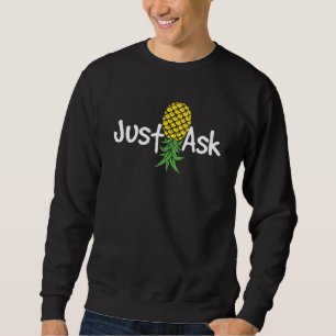 Just Ask   Upside Down Pineapple Swinger Swinging  Sweatshirt