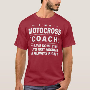 Just Assume Im Always Right  Funny Motocross T-Shirt
