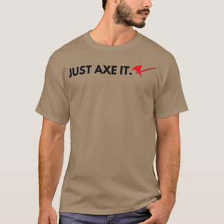 Just Axe It Roleplaying Tabletop Design 1 T-Shirt