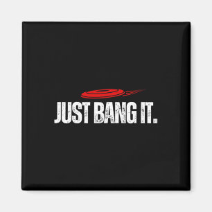 Just Bang It. Funny Disc Golf Gift Disc Golfer Pre Magnet