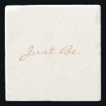 Just Be Brown Taupe Minimal Modern Typography Stone Coaster<br><div class="desc">Remember to stop and just be with this minimal coaster. You can customise the text and make it yours.</div>