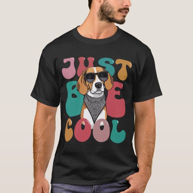 Just Be Cool ( Dog ) T-Shirt (Front)