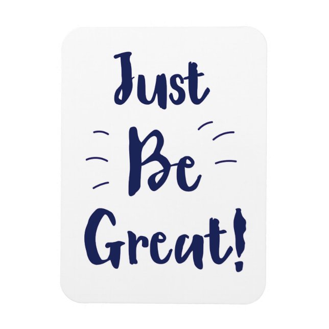 Just Be Great! inspirational quote Magnet (Vertical)