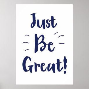 Just Be Great! inspirational quote Poster