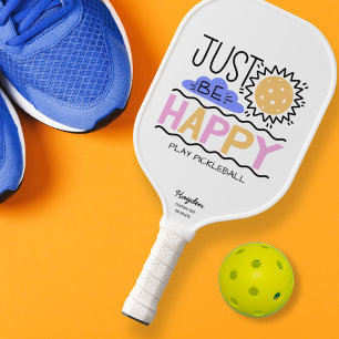 Just Be Happy Quote Pickleball Sun Custom Text Paddle