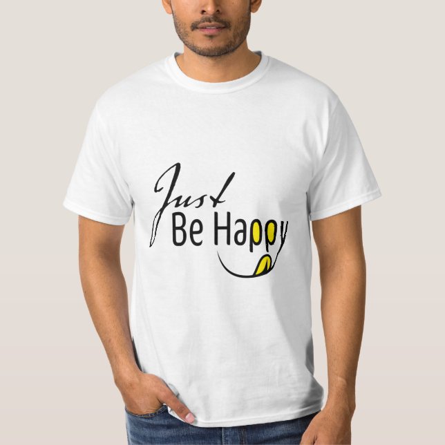 Just Be Happy T-Shirt (Front)