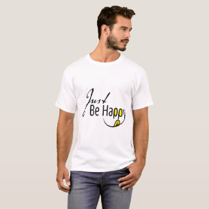 Just Be Happy T-Shirt