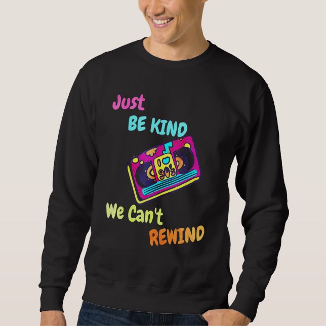 Just Be Kind We Can t Rewind 90 s Cassette Girl Wo Sweatshirt (Front)