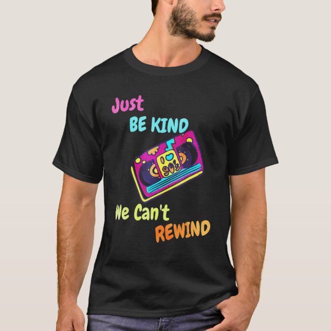 Just Be Kind We Can t Rewind 90 s Cassette Girl Wo T-Shirt (Front)