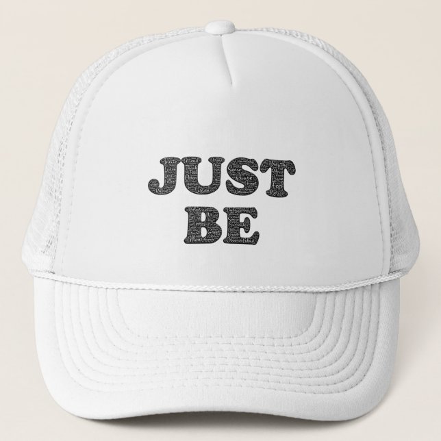 Just Be. Motivation Expression Trucker Hat (Front)