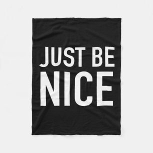 Just Be Nice - Uplifting Motivational Quote Fleece Blanket