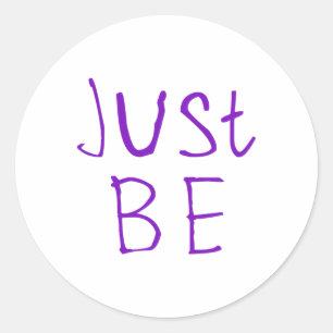 Just Be Sticker1  Classic Round Sticker