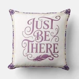 JUST BE THERE CUSHION