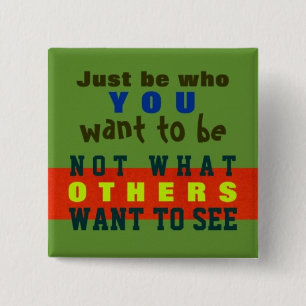 JUST BE YOU ~ Button Truism #32