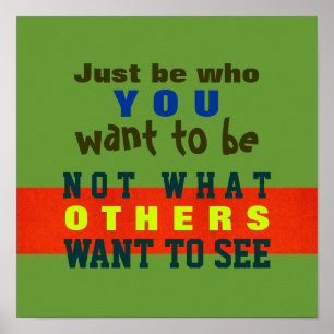 JUST BE YOU ~ Poster / Print #32
