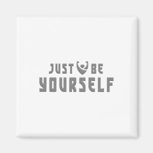 Just Be Yourself Embrace Authenticity Sticker Magnet