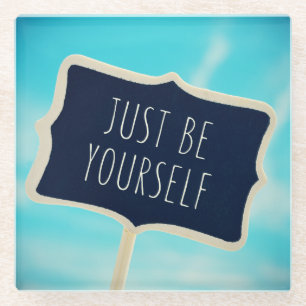 Just Be Yourself Glass Coaster