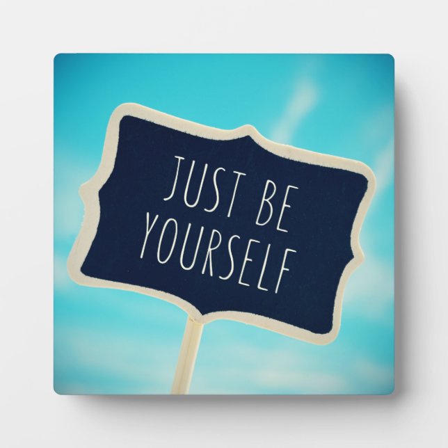 Just Be Yourself Plaque (Front)
