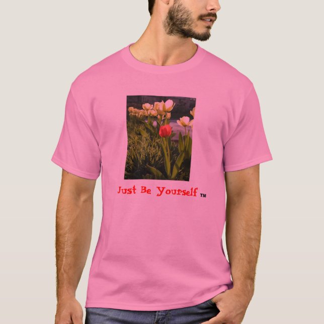 "Just Be Yourself" (TM) (Tulips) T-Shirt (Front)