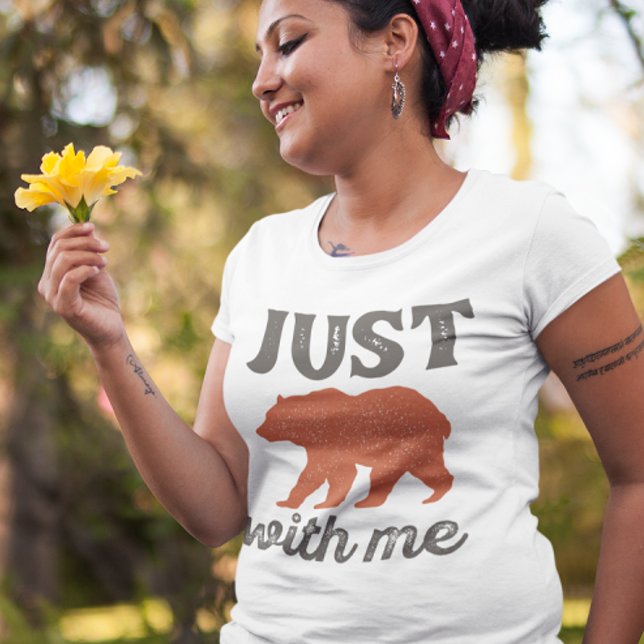 Just Bear With Me T-Shirt (just bear with me)