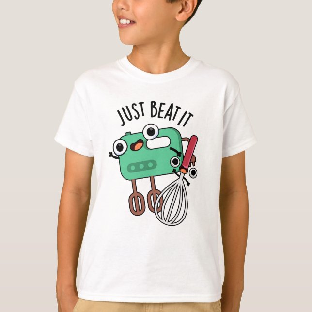 Just Beat It Funny Baking Pun  T-Shirt (Front)