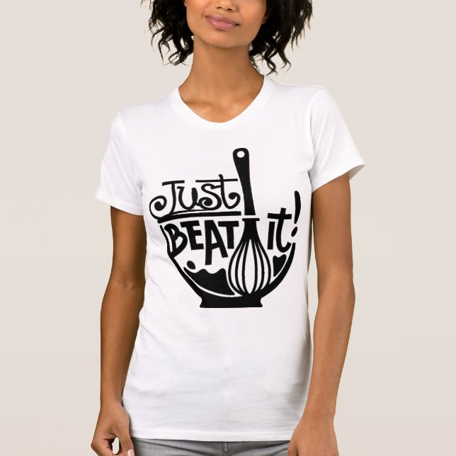 Just Beat It Pun, Whisk Cook T-Shirt (Front)