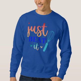 Just beat it sweatshirt