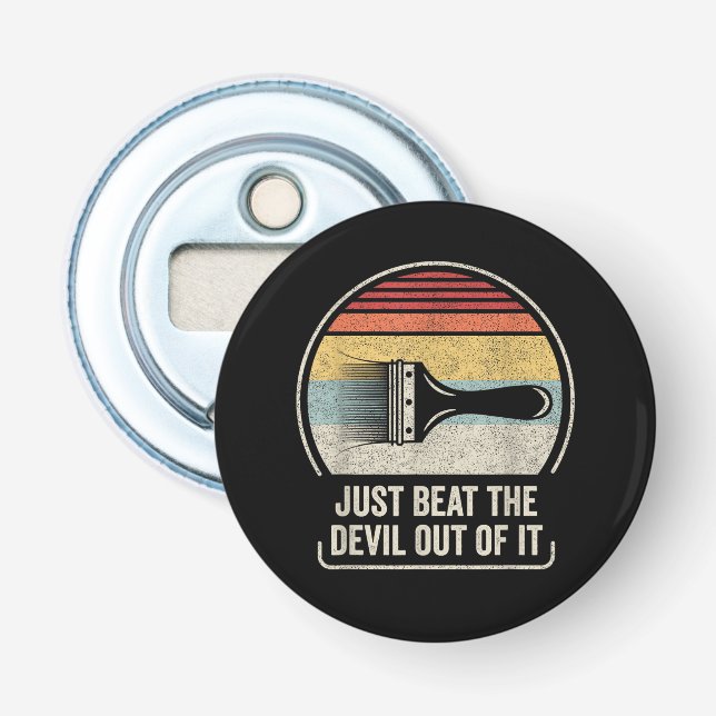 Just Beat The Devil Out of It Bottle Opener (Front)