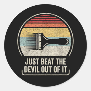Just Beat The Devil Out of It Classic Round Sticker