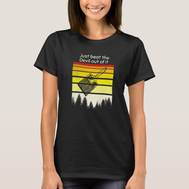 Just Beat The Devil Out Of It Premium T-Shirt (Front)