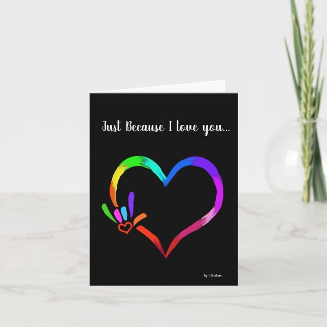 Just because  I love you folded Greeting Card (Front)
