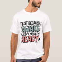 Just Because I’m Awake Funny Sassy Teen Sweatshirt