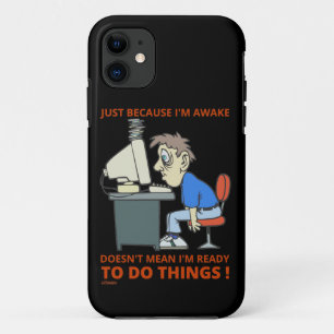 JUST BECAUSE I'M AWAKE DOESN'T MEAN I'M READY Case-Mate iPhone CASE